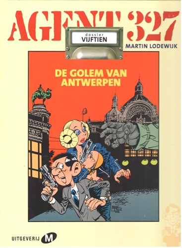 Agent 327 - Dossier 15 - De golem van Antwerpen, Hardcover, Eerste druk (2002), Agent 327 - M uitgaven HC (Uitgeverij M)