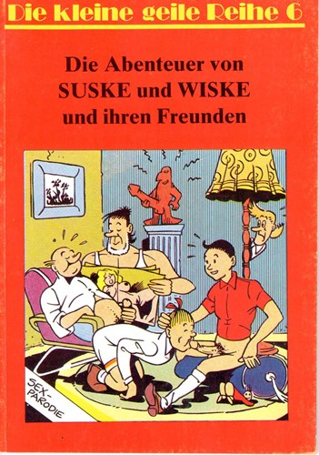 Suske en Wiske - Parodieen 6 - Die kleine geile Reihe - Die Abenteuer von Suske und Wiske ind ihren Freunden, Softcover