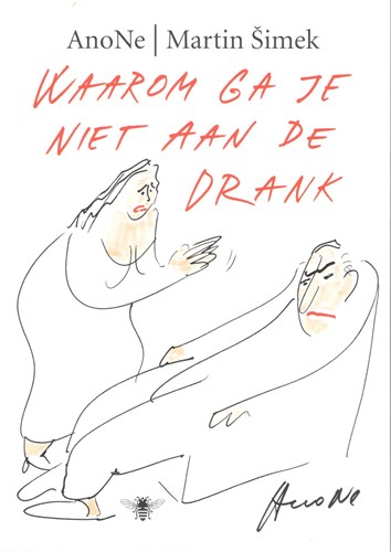 Bezige Bij uitgaven  - Waarom ga je niet aan de drank, Softcover (De Bezige Bij)