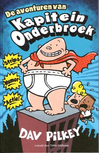 Kapitein Onderbroek 1 - De avonturen van kapitein Onderbroek, Hardcover, Eerste druk (2012) (De Fontein)