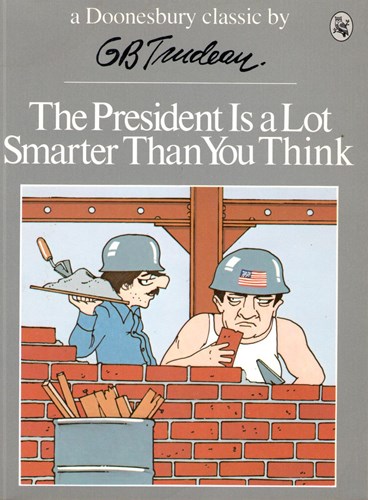 G.B. Trudeau - diversen  - The president is a lot smarter than you think, Softcover (Holt Rinehart and Winston)