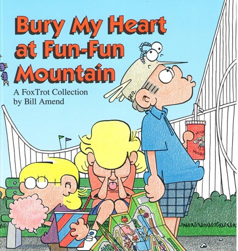 A Foxtrot Collection  - Bury my heart at fun-fun Mountain, Softcover (Andrews McMeel Publishing)