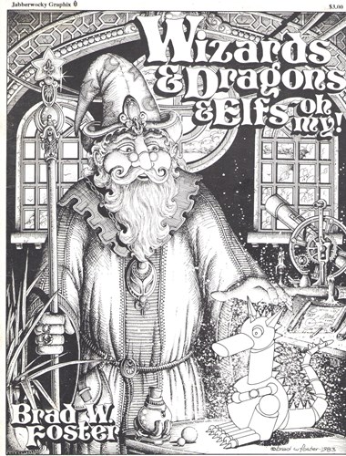 Brad W. Foster  - Wizards & Dragons & Elfs - Oh my!, Softcover (Jabberwocky Graphix)