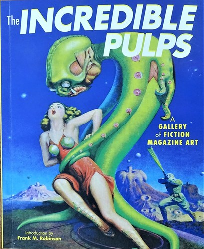 Frank M. Robinson - diversen  - The Incredible Pulps - A Gallery of fiction magazine art, Softcover (Collectors press)
