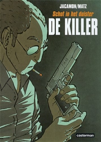 Killer, de 1 - Schot in het duister, Hardcover, Eerste druk (2000) (Casterman)