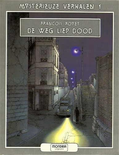 Mysterieuze verhalen 1 - De weg liep dood, Hardcover (Mondria)