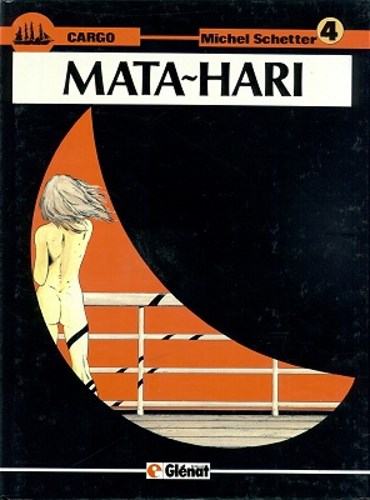 Cargo 4 - Mata-hari, Hardcover, Eerste druk (1987) (Glénat Benelux)
